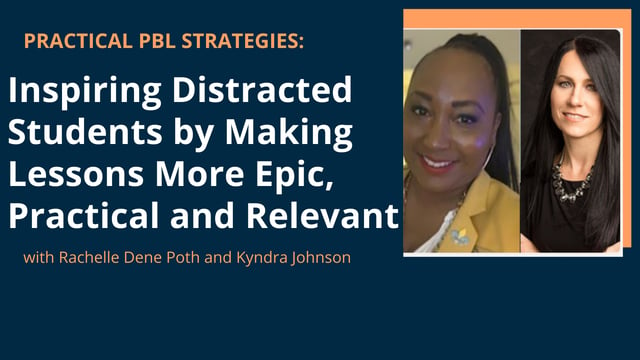 Inspiring Distracted Students by Making Lessons More Epic, Practical and Relevant