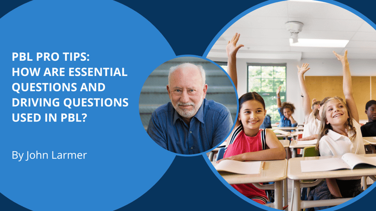 PBL Pro Tip: How Are Essential Questions and Driving Questions Used in PBL?