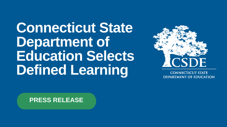 The Connecticut State Department of Education Selects Defined Learning as Statewide Vendor Partner
